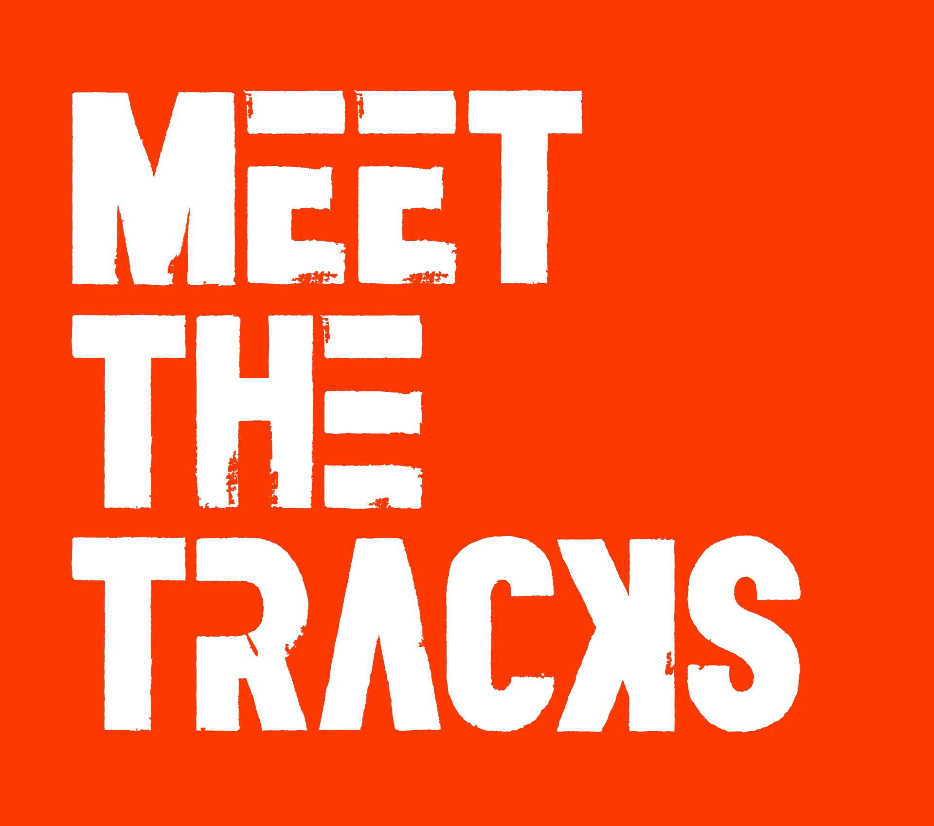 MEET THE TRACKS